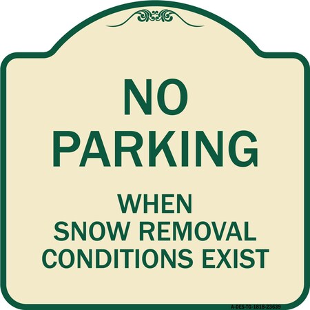 Signmission No Parking When Snow Removal Conditions Exist Heavy-Gauge Aluminum Sign, 18" L, 18" H, TG-1818-23639 A-DES-TG-1818-23639